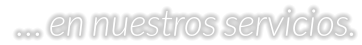 … en nuestros servicios.